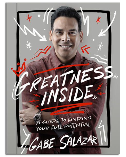Gabe Salazar's New Book - Greatness Inside - A Guide to Finding Your True Potential